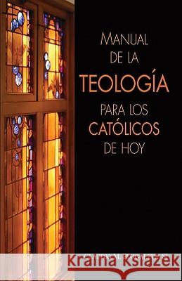 Manual de la Teologia Para Los Catolicos de Hoy Claudio M. Burgaleta 9780764817892 Liguori Publications - książka