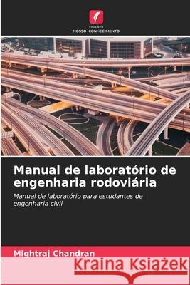 Manual de laboratório de engenharia rodoviária Chandran, Mightraj 9786208674113 Edições Nosso Conhecimento - książka