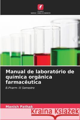 Manual de laboratorio de quimica organica farmaceutica Manish Pathak   9786206233763 Edicoes Nosso Conhecimento - książka