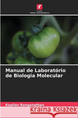 Manual de Laborat?rio de Biologia Molecular Kapilan Ranganathan 9786209288807 Edicoes Nosso Conhecimento - książka