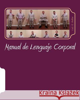 Manual de Lenguaje Corporal Luis Ernesto Baltar 9781500924928 Createspace Independent Publishing Platform - książka