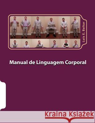 Manual de Linguagem Corporal Luis Ernesto Baltar 9781523269808 Createspace Independent Publishing Platform - książka