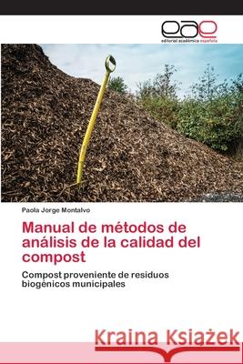 Manual de métodos de análisis de la calidad del compost Jorge Montalvo, Paola 9786202156905 Editorial Académica Española - książka