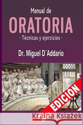 Manual de oratoria: Técnicas y ejercicios D'Addario, Miguel 9781508501039 Createspace - książka