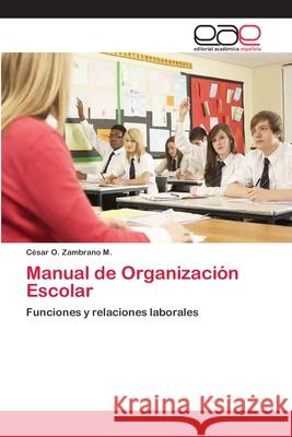 Manual de Organización Escolar Zambrano M., César O. 9786202256445 Editorial Académica Española - książka