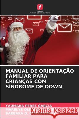 Manual de Orientacao Familiar Para Criancas Com Sindrome de Down Yaumara Perez Garcia Marelys Olivera Romero Barbara D Guillen Baez 9786206097020 Edicoes Nosso Conhecimento - książka