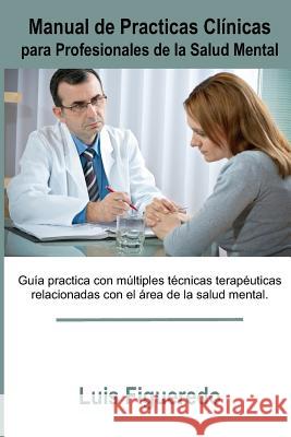 Manual de Practicas Clinicas: Para Profesionales de la Salud Mental Figueredo, Luis 9780984800063 9daysoulmate.Com, LLC. - książka