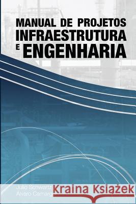 Manual de Projetos de Infraestrutura e Engenharia Camargo, Alvaro 9781499736656 Createspace - książka