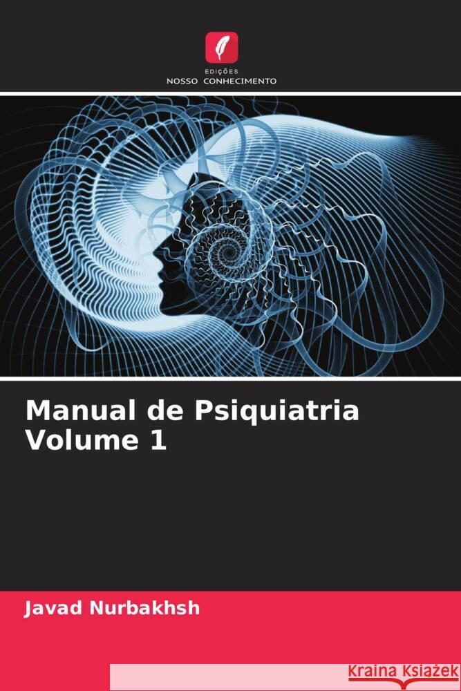 Manual de Psiquiatria Volume 1 Nurbakhsh, Javad, Szasz, Thomas, Jahangiri, Hamideh 9786204939308 Edições Nosso Conhecimento - książka