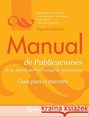 Manual de Publicaciones de La APA: Guia Para El Maestro Manual Moderno 9786074480535 American Psychological Association (APA) - książka