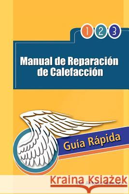Manual de Reparacion de Calefaccion: Guia Rapida Ram Rez, Antonio 9781463327422 Palibrio - książka