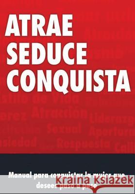 Manual de Seduccion: Atrae, Seduce y conquista Valvas, J. 9781537046273 Createspace Independent Publishing Platform - książka