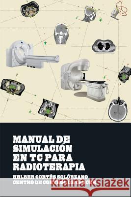 Manual de Simulacion en TC para Radioterapia Lina M. Boter Nicolas Casa Lina M. Boter 9781530894345 Createspace Independent Publishing Platform - książka