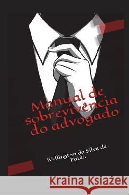 Manual de Sobrevivência Do Advogado Da Silva de Paula, Wellington 9781982954338 Independently Published - książka