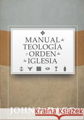 Manual de Teologia y Orden de la Iglesia = Teacher Appreciation Package Jaime D. Caballero Daniel E. Valladares John L. Dagg 9786125034038 Teologia Para Vivir - książka