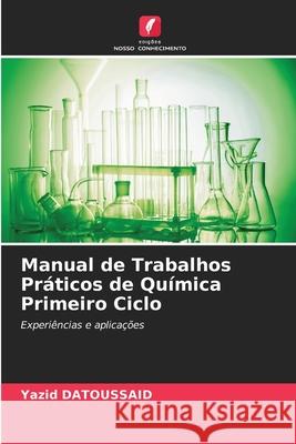 Manual de Trabalhos Práticos de Química Primeiro Ciclo DATOUSSAID, Yazid 9786206811947 Edições Nosso Conhecimento - książka