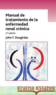 Manual de Tratamiento de la Enfermedad Renal Crónica Daugirdas, John T. 9788417602208 Wolters Kluwer Health (JL) - książka