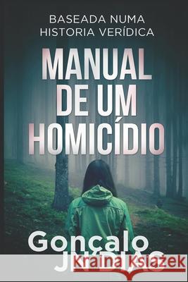 Manual de um Homicídio Gonçalo Jn Dias 9781549662232 Independently Published - książka