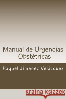 Manual de Urgencias Obstetricas: Obstetricia y Ginecología Giménez Velázquez, Cristina 9781537349299 Createspace Independent Publishing Platform - książka