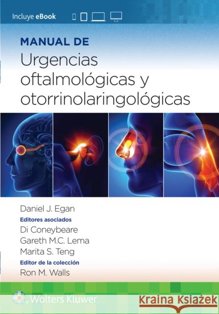Manual de urgencias oftalmológicas y otorrinolaringológicas Daniel Egan, Di Coneybeare, Gareth Lema 9788419284501 Wolters Kluwer Health (JL) - książka