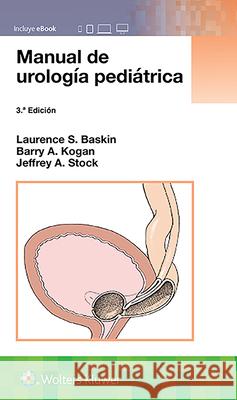 Manual de Urología Pediátrica Baskin, Laurence S. 9788417949518 LWW - książka