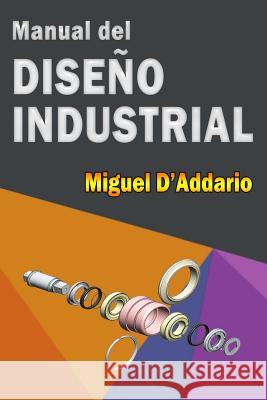 Manual del Diseño Industrial D'Addario, Miguel 9781530785155 Createspace Independent Publishing Platform - książka