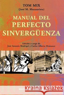 Manual del Perfecto Sinverguenza Jose M. Muzaurieta Tom Mix Carlos a. Montaner 9780897299077 Ediciones Universal - książka