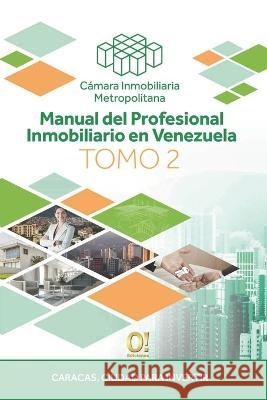 Manual del Profesional Inmobiliario en Venezuela: Tomo II C?mara Inmobiliaria Metropolitana CIM Orlando Dj Hern?ndez Gerardo Hern?nde 9789807273701 O! Ediciones - książka