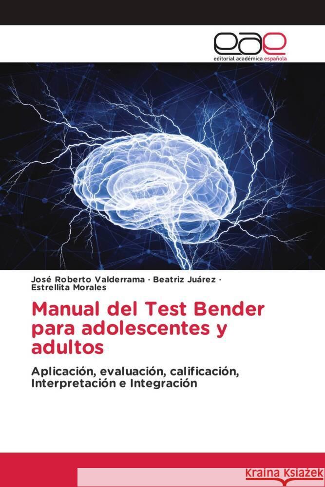 Manual del Test Bender para adolescentes y adultos Valderrama, José Roberto, Juárez, Beatriz, Morales, Estrellita 9786202131711 Editorial Académica Española - książka