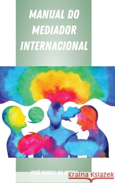 Manual Do Mediador Internacional Da Rocha, José Pascal 9781433165856 Peter Lang Inc., International Academic Publi - książka