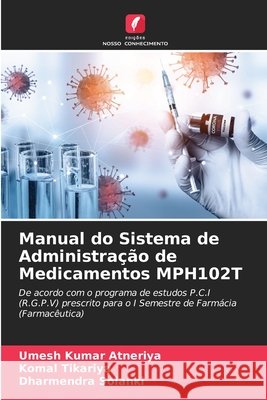 Manual do Sistema de Administração de Medicamentos MPH102T Atneriya, Umesh Kumar, Tikariya, Komal, Solanki, Dharmendra 9786208479466 Edições Nosso Conhecimento - książka