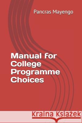 Manual for College Programme Choices Pancras Kafonogo Mayeng 9781916372054 Papertrue Ltd - książka