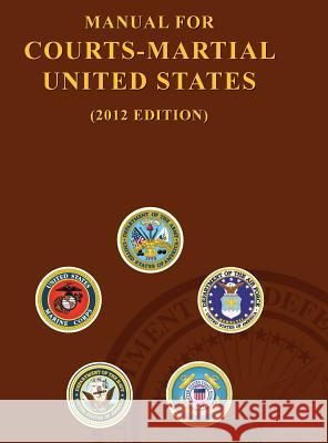 Manual for Courts-Martial United States (2012 Edition) United States Army 9781782664772 Military Bookshop - książka