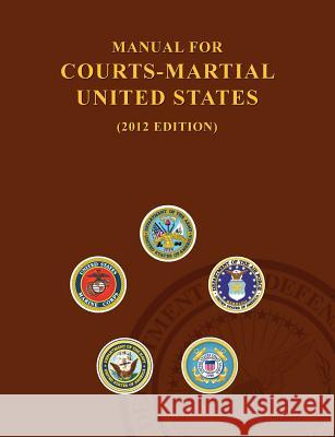 Manual for Courts-Martial United States (2012 Edition) United States Army 9781782664789 Military Bookshop - książka