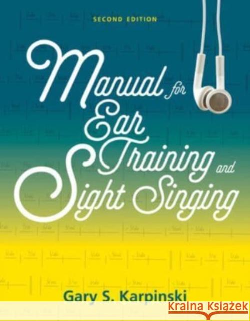 Manual for Ear Training and Sight Singing Gary S. Karpinski (University of Massach   9780393892789 WW Norton & Co - książka