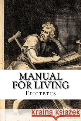 Manual for Living Epictetus 9781548372828 Createspace Independent Publishing Platform - książka