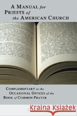 Manual for Priests of the American Church: Complimentary to the Occasional Offices of the Book of Common Prayer Earle H Maddux 9781592447749 Wipf & Stock Publishers - książka