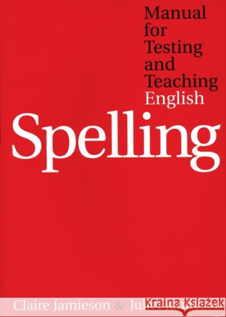 Manual for Testing and Teaching English Spelling Claire Jamieson Juliet Jamieson Jamieson 9781861563729 John Wiley & Sons - książka