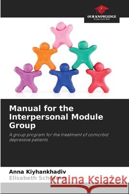 Manual for the Interpersonal Module Group Kiyhankhadiv, Anna, Schramm, Elisabeth 9786203573640 Our Knowledge Publishing - książka