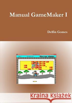Manual Game Maker I Delfin Gomes 9781291824117 Lulu Press Inc - książka