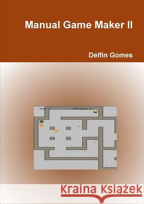 Manual Game Maker II Delfin Gomes 9781291851779 Lulu.com - książka