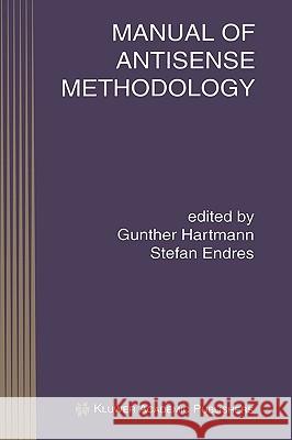 Manual of Antisense Methodology Gunther Hartmann Stefan Endres 9780792385394 Springer Netherlands - książka
