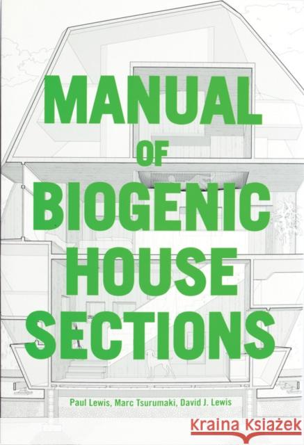Manual of Biogenic House Sections: Materials and Carbon Lewis, Paul 9781957183091 Oro Editions - książka