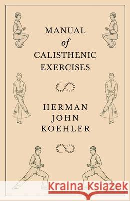 Manual of Calisthenic Exercises Herman John Koehler 9781528708845 Macha Press - książka