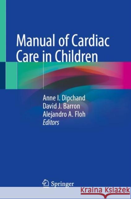 Manual of Cardiac Care in Children Anne I. Dipchand David Barron Alejandro Floh 9783031709722 Springer - książka
