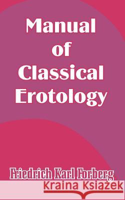 Manual of Classical Erotology Friedrich Karl Forberg 9781410206206 University Press of the Pacific - książka