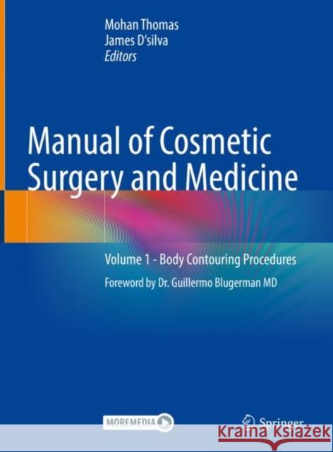 Manual of Cosmetic Surgery and Medicine: Volume 1 - Body Contouring Procedures Mohan Thomas James D'Silva 9789811949968 Springer - książka