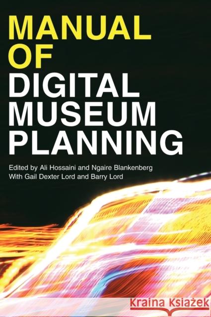 Manual of Digital Museum Planning Ali Hossaini Ngaire Blankenberg Gail Dexter Lord 9781442278950 Rowman & Littlefield Publishers - książka