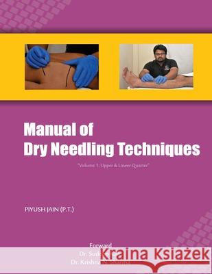 Manual of Dry Needling Techniques Piyush Jai 9788192426723 Pref Publication - książka