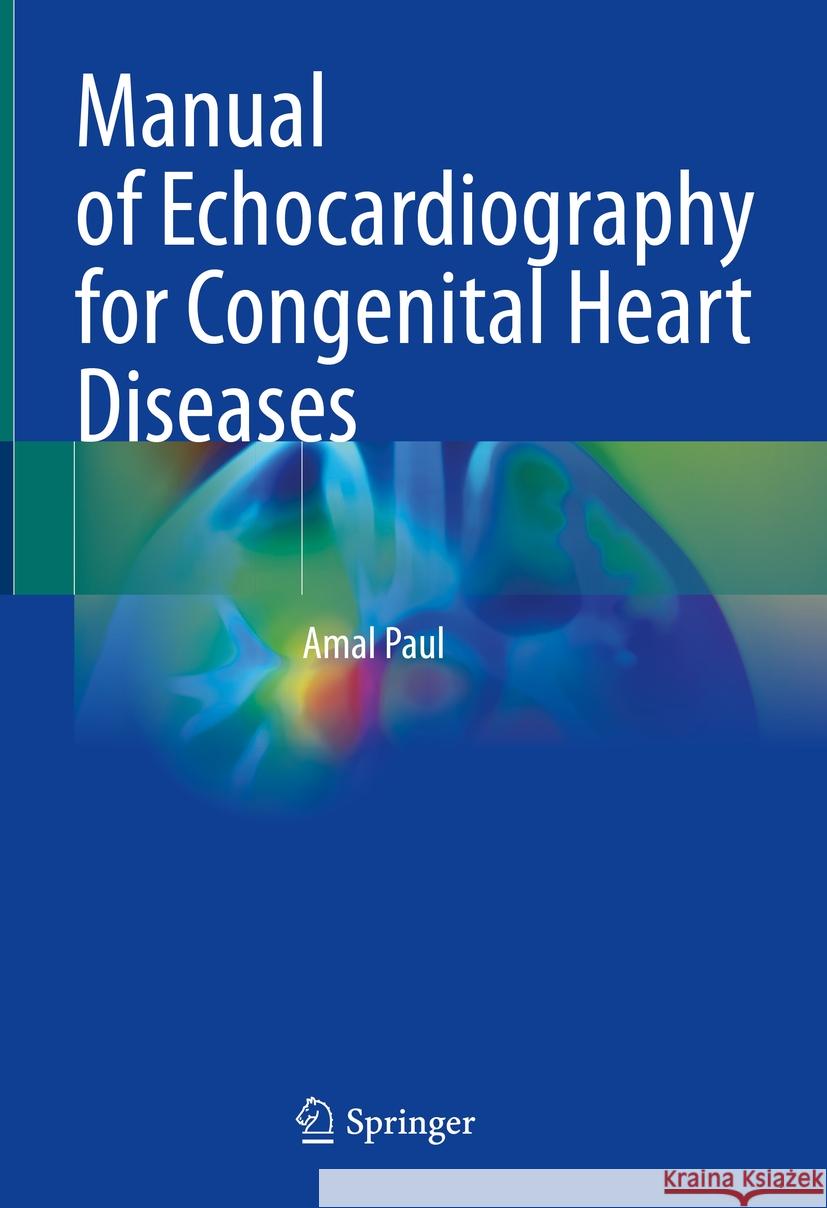 Manual of Echocardiography for Congenital Heart Diseases Amal Paul 9789819602421 Springer Nature Switzerland AG - książka